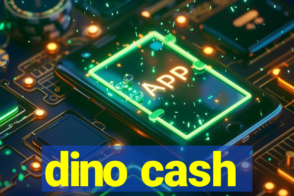 dino cash